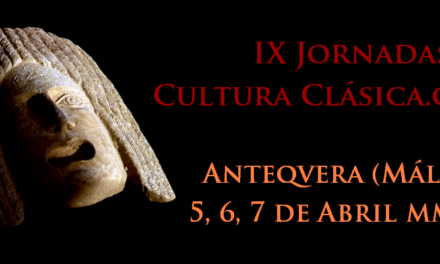 IX Jornadas de culturaclasica.com (Antequera, 5, 6 y 7 de abril de 2013)