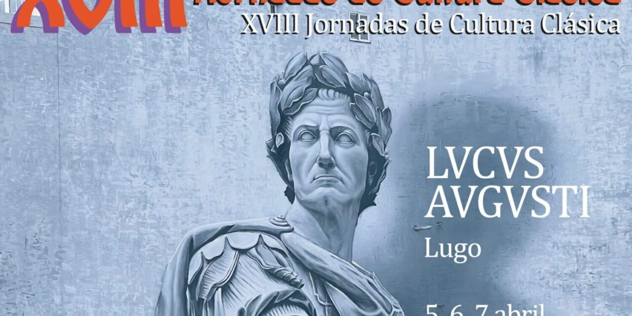 Anuncio de las XVIII Jornadas de Cultura Clásica que se celebrarán en Lugo entre 5 y el 7 de abril de 2024